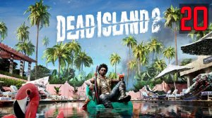 Прохождение Dead Island 2 (2023) — Часть 20: Конечная станция