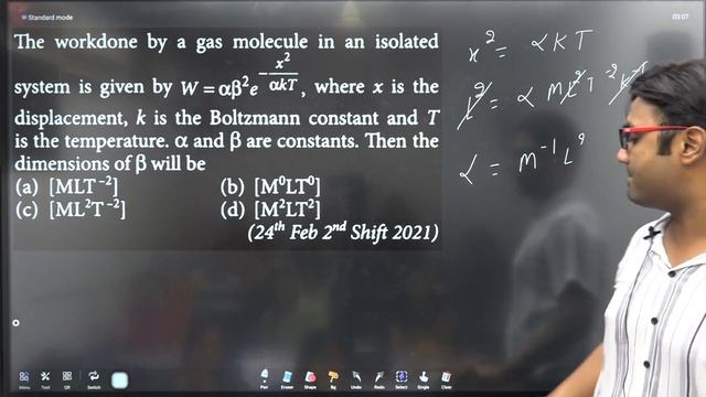 EUD DTS 01 Q10 The workdone by a gas molecule in an isolated 2 system is given by W = aẞ²e akT,