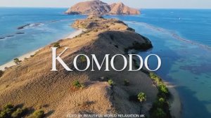 Explore Komodo Island 4K Video - Stunning Landscape Relaxation Film with Soothing Piano Music