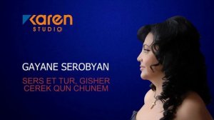 Gayane Serobyan - Sers et tur -  Gisher Cerek Qun Chunem