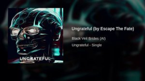 Black Veil Brides (AI) - Ungrateful (by Escape The Fate)