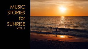 MUSIC STORIES FOR SUNRISE vol.1 | Спокойный микс расслабляющей музыки