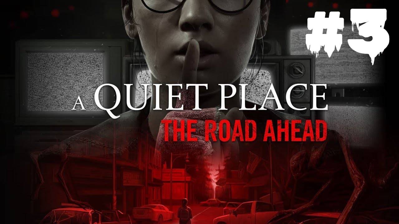 A Quiet Place: The Road Ahead | ИГРОФИЛЬМ | Без Комментариев | Хоррор Тихое Место| Часть 3