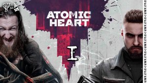 Скучноватое начало (Atomic Heart) часть 1