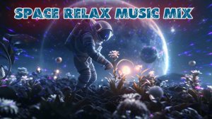 Space Relax Music Mix 2024