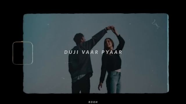 Duji vaar pyaar - Sunanda Sharma (slowed+reverbed)