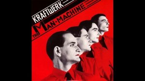 Kraftwerk — Die Mensch-Maschine / The Man-Machine (Full album/1979)