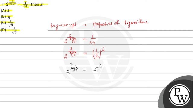 If \( 2^{\frac{3}{\log _{3} X}}=\frac{1}{64} \), Then \( X= \)
(A) 3
(B) \( \frac{1}{3} \)
(C) \...