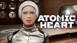 ТЕРЕШКОВА ► Atomic Heart [#10]