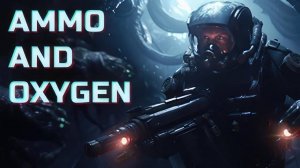 Ammo and Oxygen - Официальный Трейлер Раннего Доступа