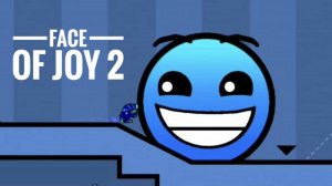 FACE OF JOY 2 / GD / GEOMETRY DASH SavaGD