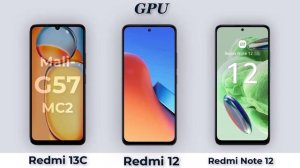 сравнение характеристик  телефонов Redmi 13C против Redmi 12 против Redmi Note 12, что лучше взять