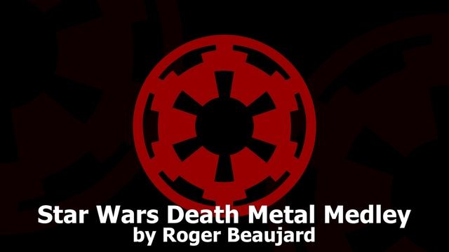 Star Wars Death Metal Medley Imperial March Binary Sunset Asteroid Field @RogerBeaujard смотреть онлайн