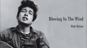 Боб Дилан — Дующий ветер / Bob Dylan — Blowing In The Wind