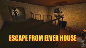 Убегаю из кошмарного дома ЭЛВЕРА ➣ ESCAPE FROM ELVER HOUSE