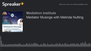 Mediator Musings with Melinda Nutting