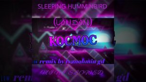 SLEEPING HUMMINGBIRD-LONDON (KOCMOC) IVANOHMIN GD REMIX                              slowed