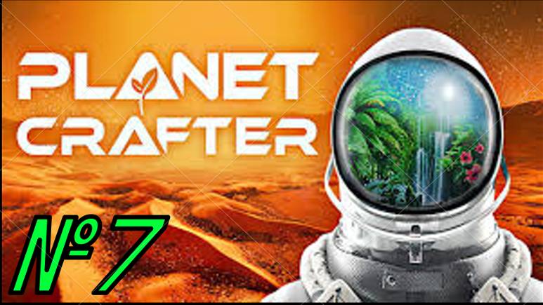Прохождение The Planet Crafter #7