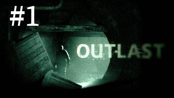 1 Часть | Outlast прохождение (без комментариев)