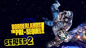 Borderlands The Pre-Sequel Нашествие Забытого легиона серия 2