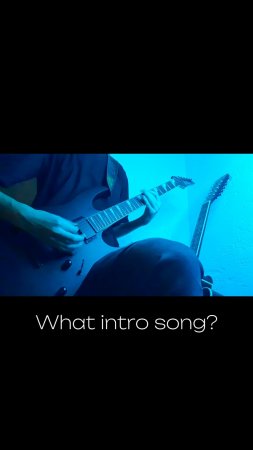 What intro song?