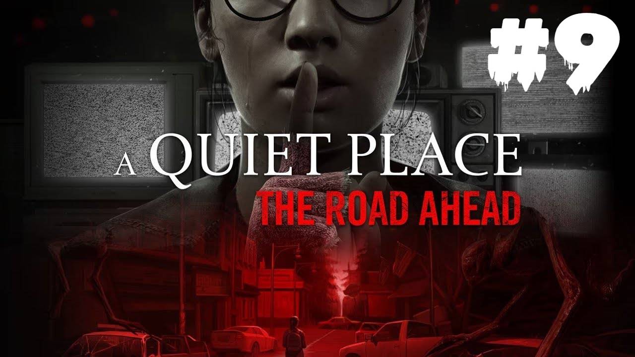 A Quiet Place: The Road Ahead | ИГРОФИЛЬМ | Без Комментариев | Хоррор Тихое Место| Часть 9 ФИНАЛ