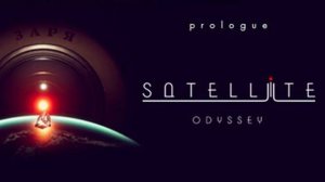 Satellite Odyssey: Prologue ➤ #первый взгляд ➤ атмосферная игруха