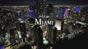 [4K] MIAMI 1 Hour Drone Aerial Jazz Relaxation Film Florida FL USA United States