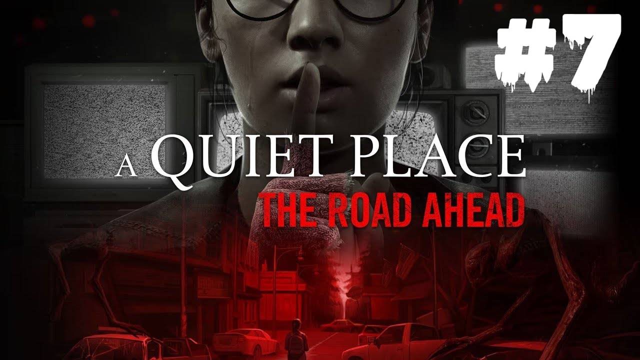 A Quiet Place: The Road Ahead | ИГРОФИЛЬМ | Без Комментариев | Хоррор Тихое Место | Часть 7