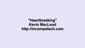 Kevin MacLeod ~ Heartbreaking