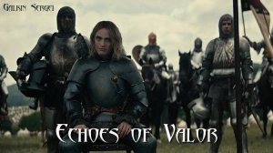 Echoes of Valor (Отголоски доблести)