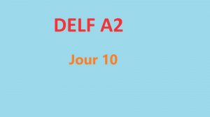 Delf A2 - Jour 10