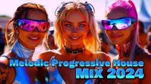 Melodic & Progressive House Mix 2024