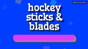 HOCKEY STICKS & BLADES - HOW TO SAY HOCKEY STICKS & BLADES? #hockey sticks & blades