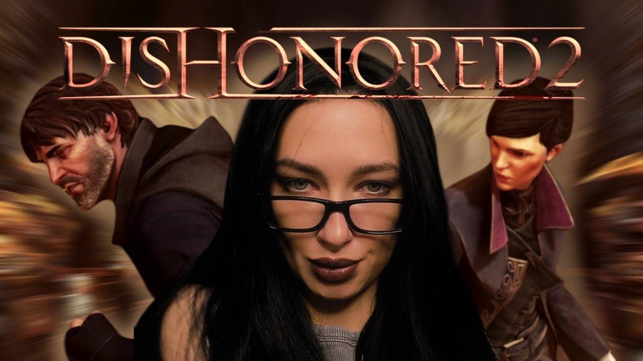 БЕСЧЕСТНЫЕ ОБЕСЧЕСТИЛИ  - Dishonored 2 #1