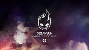 Dex Arson - Embers Ft. Stacey Hunt