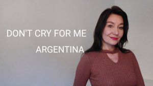 Don't cry for me Argentina. Э. Л. Уэббер, Т. Райс