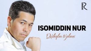 Isomiddin Nur - Qo'shiqlar to'plami