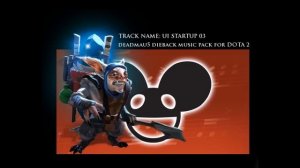 deadmau5 - UI startup 03 - Dota 2 Dieback Music Pack