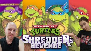 Teenage Mutant Ninja Turtles: Shredder’s Revenge/пробуем играть с дочкой