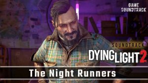 Dying Light 2 - Stay Human (2022) - The Night Runners. Game Soundtrack.