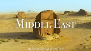 The Middle East 4K - Scenic Relaxation Film With Calming Music