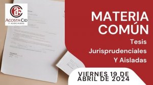 Viernes, 19 de abril de 2024. Materia Común. Tesis Jurisprudenciales y Aisladas