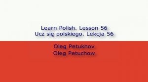 Learn Polish. Lesson 56. Feelings. Ucz się polskiego. Lekcja 56. Uczucia.