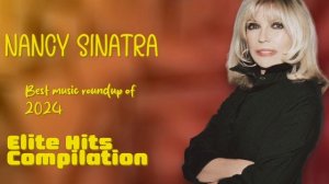 Nancy Sinatra-Essential hits roundup mixtape for 2024-Superior Songs Compilation-Incorporated