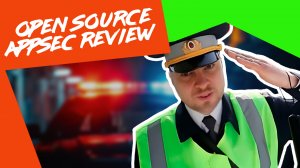 Open Source AppSec Review как сделать приемку, внедрение и харденинг решения