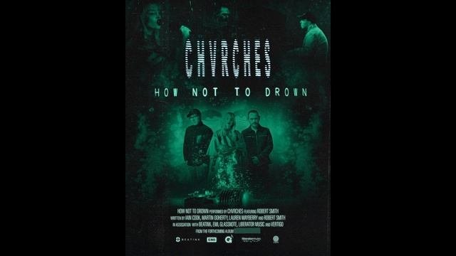 CHVRCHES Feat. Robert Smith - How Not To Drown (Re-edited / Remastered)