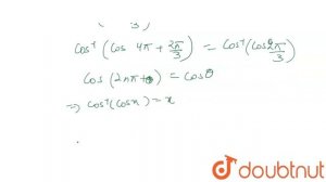 The value of `cos^(-1)(cos\'(14pi)/(3))` is `\"��..\"`