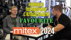 MITEX 2024 Небольшое интервью с владельцем FAVOURITE