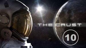 The Crust (10) - Строим лазерную пушку. 6 этап.